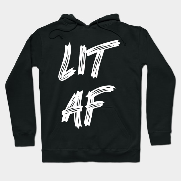 LIT AF Hoodie by ReignGFX